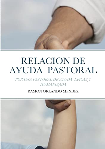 Imagen de archivo de LA RELACION DE AYUDA PASTORAL: POR UNA PASTORAL DE AYUDA EFICAZ Y HUMANIZADA (Spanish Edition) a la venta por California Books