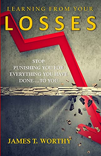 9781387410248: Learning from your Losses: Stop Punishing You for Everything You Have Done to You