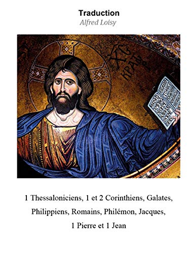 9781387413515: 1 Thessaloniciens, 1 et 2 Corinthiens, Galates, Philippiens, Romains, Philmon, Jacques, 1 Pierre et 1 Jean (French Edition)
