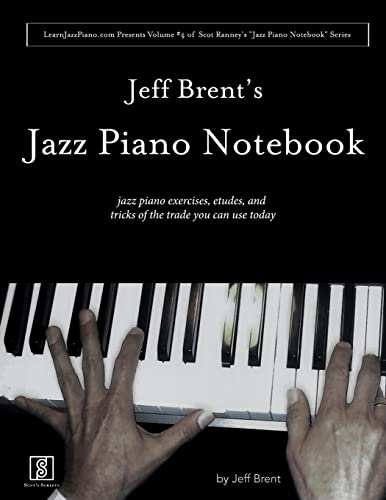 Stock image for Jeff Brent's Jazz Piano Notebook - Volume 4 of Scot Ranney's "Jazz Piano Notebook Series" for sale by Lucky's Textbooks
