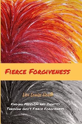 Stock image for Fierce Forgiveness: Finding Freedom and Identity Though God's Fierce Forgiveness for sale by GreatBookPrices