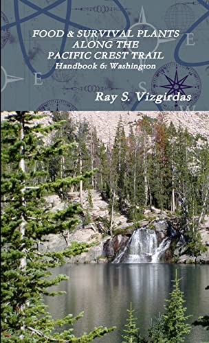 Stock image for FOOD & SURVIVAL PLANTS ALONG THE PACIFIC CREST TRAIL Handbook 6: Washington for sale by ThriftBooks-Dallas