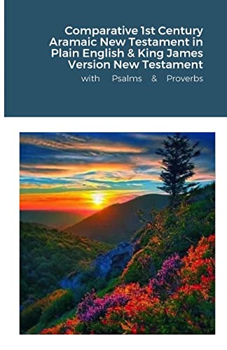 Stock image for The Comparative 1st Century Aramaic Bible in Plain English & King James Version New Testament with Psalms and Proverbs: " for sale by GreatBookPrices