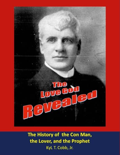 Stock image for The Love God Revealed: The historic record of confidence man and prophet Samuel Oakley Crawford for sale by GreatBookPrices