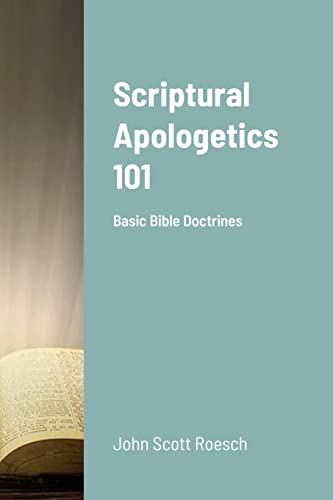 Beispielbild fr Scriptural Apologetics 101: Basic Bible Doctrines zum Verkauf von GreatBookPrices
