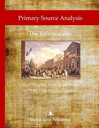 Stock image for Primary Source Analysis The Jeffersonians Were They the Party of the People or Were They Empire Builders for sale by PBShop.store US
