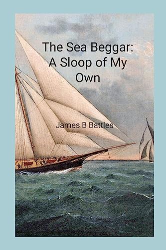 Imagen de archivo de The Sea Beggar A Sloop of My Own a la venta por GreatBookPrices