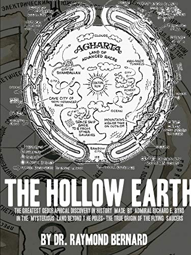 9781387471157: The Hollow Earth: The Greatest Geographical Discovery in History Made by Admiral Richard E. Byrd in the Mysterious Land Beyond the Poles- The True Origin of the Flying Saucers