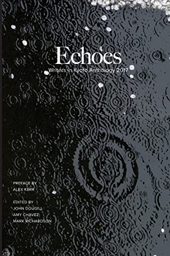 Stock image for Echoes: Writers in Kyoto Anthology 2017 for sale by Ergodebooks