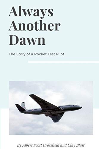 Beispielbild fr Always Another Dawn: The Story of a Rocket Test Pilot zum Verkauf von WorldofBooks