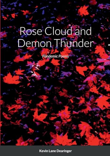 Stock image for Rose Cloud and Demon Thunder: More Poems of Time, Place, Family, and Covid for sale by California Books