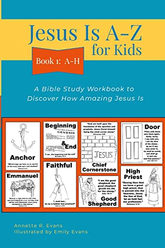 Stock image for Jesus Is A-Z for Kids Book 1: A-H: A Bible Study Workbook to Discover How Amazing Jesus Is for sale by GreatBookPrices