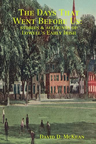 Beispielbild fr The Days That Went Before Us: Stories & Accounts of Lowell's Early Irish zum Verkauf von ThriftBooks-Atlanta