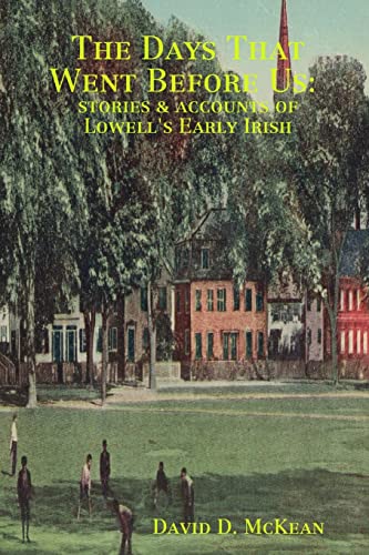 

The Days That Went Before Us: Stories & Accounts of Lowell's Early Irish