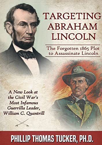 Stock image for Targeting Abraham Lincoln: The Forgotten 1865 Plot to Assassinate Lincoln for sale by THE SAINT BOOKSTORE