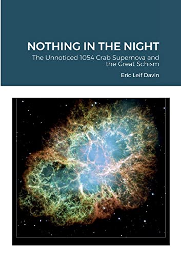 Stock image for Nothing in the Night: The Unnoticed 1054 Crab Supernova and the Great Schism for sale by Lucky's Textbooks