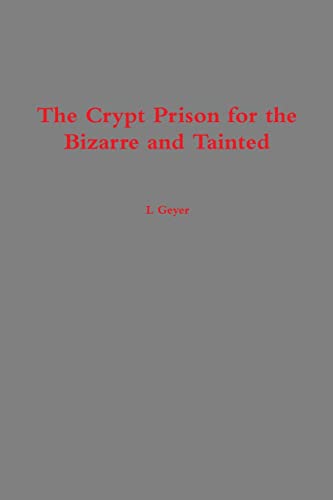 Imagen de archivo de The Crypt Prison for the Bizarre and Tainted a la venta por Lucky's Textbooks