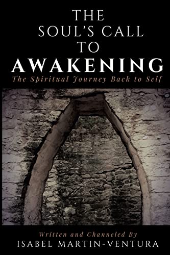 Imagen de archivo de The Soul's Call to Awakening. the Spiritual Journey Back to Self a la venta por Better World Books