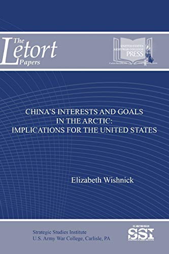 Stock image for China's Interests and Goals in The Arctic Implications For The United States for sale by PBShop.store US