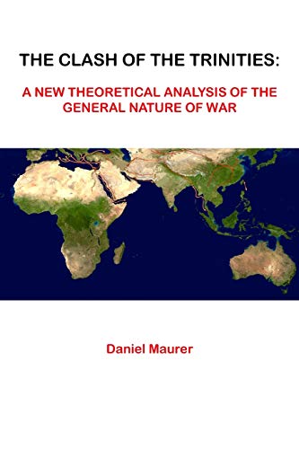 Stock image for The Clash of The Trinities A New Theoretical Analysis of The General Nature of War for sale by PBShop.store US