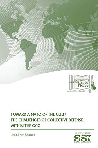 Beispielbild fr Toward A NATO of The Gulf? The Challenges of Collective Defense Within The GCC zum Verkauf von Lucky's Textbooks