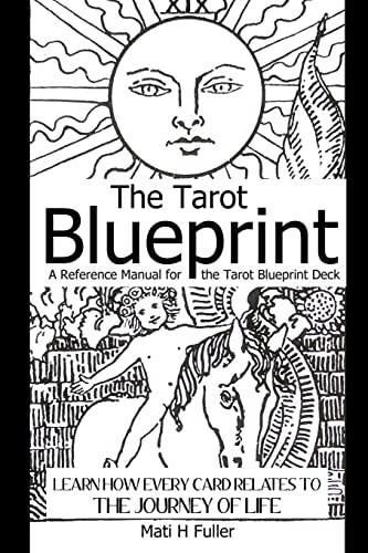 Imagen de archivo de The Tarot Blueprint: Learn How Every Card Relates to the Journey of Life, a Reference Manual for the Tarot Blueprint Deck a la venta por Lucky's Textbooks