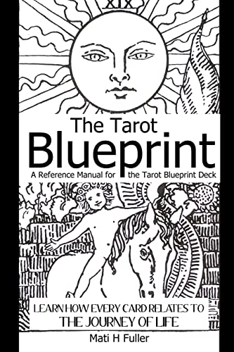 Stock image for The Tarot Blueprint: Learn How Every Card Relates to the Journey of Life, a Reference Manual for the Tarot Blueprint Deck for sale by Lucky's Textbooks