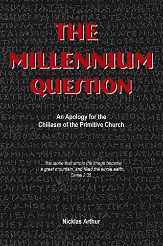 Stock image for The Millennium Question: An Apology for the Chiliasm of the Primitive Church for sale by GF Books, Inc.