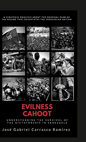 9781387685585: EVILNESS CAHOOT.: Understanding the survival of the dictatorship in Venezuela.