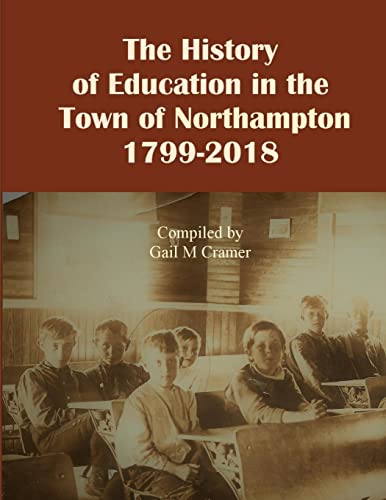 Imagen de archivo de The History of Education in the Town of Northampton, NY 1799-2018 a la venta por GreatBookPrices