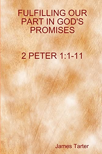 Stock image for FULFILLING OUR PART IN GOD'S PROMISES 2Peter 1:1-11 for sale by Chiron Media