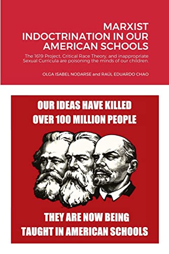Stock image for Marxist Indoctrination in Our American Schools: The 1619 Project, Critical Race Theory, and inappropriate Sexual Curricula are poisoning the minds of our children. for sale by GF Books, Inc.