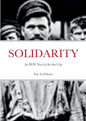 Stock image for Solidarity: An IWW Novel of the Steel City for sale by ThriftBooks-Atlanta