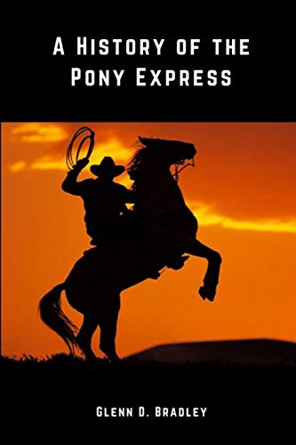 Beispielbild fr A History of The Pony Express zum Verkauf von GF Books, Inc.