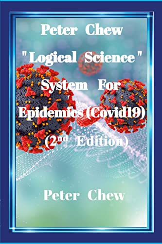 9781387730643: Peter Chew "Logical Science" System For Epidemics (Covid-19) [2nd Edition]: Peter Chew