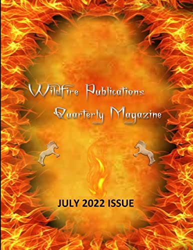 Stock image for WILDFIRE PUBLICATIONS, LLC QUARTERLY MAGAZINE JULY 2022 ISSUE for sale by California Books