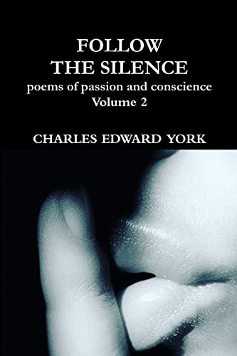 Beispielbild fr FOLLOW THE SILENCE: poems of passion and conscience Vol. 2 zum Verkauf von Lucky's Textbooks