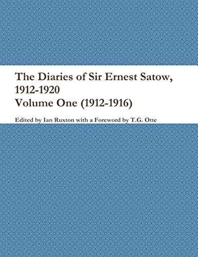 Beispielbild fr The Diaries of Sir Ernest Satow, 1912-1920 - Volume One (1912-1916) zum Verkauf von Lucky's Textbooks