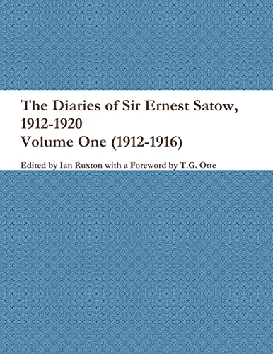 Imagen de archivo de The Diaries of Sir Ernest Satow, 1912-1920 - Volume One (1912-1916) a la venta por Lucky's Textbooks