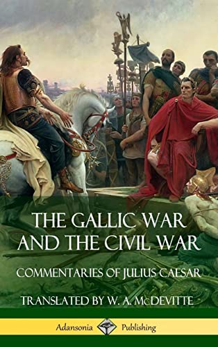 Beispielbild fr The Gallic War and The Civil War: Commentaries of Julius Caesar (Hardcover) zum Verkauf von More Than Words
