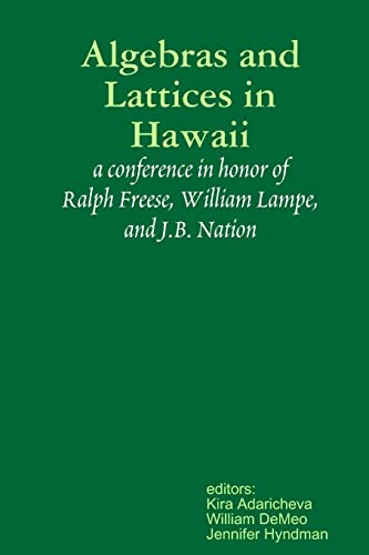 Stock image for Algebras and Lattices in Hawai'i: honoring Ralph Freese, Bill Lampe, and JB Nation for sale by California Books