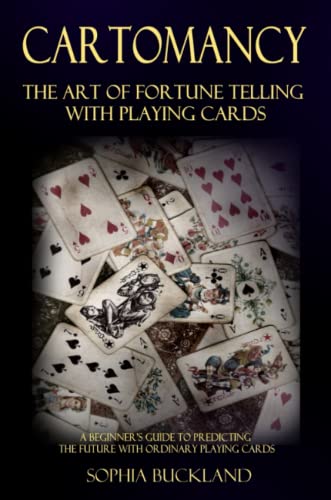 Beispielbild fr Cartomancy - The Art of Fortune Telling with Playing Cards: A Beginner?s Guide to Predicting the Future with Ordinary Playing Cards zum Verkauf von GF Books, Inc.