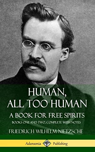 Stock image for Human, All Too Human, A Book for Free Spirits: Books One and Two, Complete with Notes (Hardcover) for sale by Lucky's Textbooks