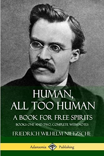 9781387783397: Human, All Too Human, A Book for Free Spirits: Books One and Two, Complete with Notes