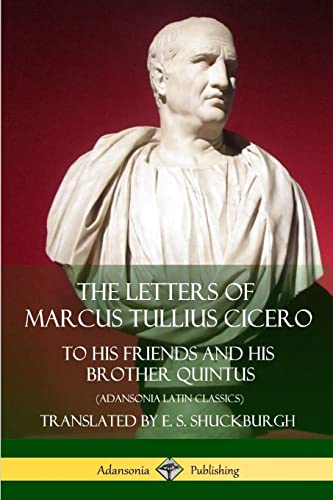 Stock image for The Letters of Marcus Tullius Cicero: To His Friends and His Brother Quintus (Adansonia Latin Classics) for sale by Books Unplugged