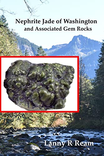 Stock image for Nephrite Jade of Washington and Associated Gem Rocks: Their Origin, Occurrence and Identification for sale by GF Books, Inc.