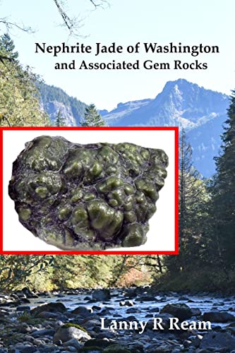 9781387791279: Nephrite Jade of Washington and Associated Gem Rocks: Their Origin, Occurrence and Identification
