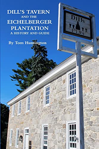 Stock image for Dill's Tavern and the Eichelberger Plantation A History and Guide for sale by PBShop.store US