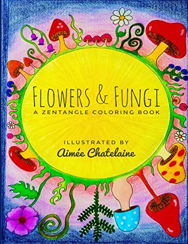 Imagen de archivo de Flowers & Fungi: A Zentangle Coloring Book a la venta por California Books