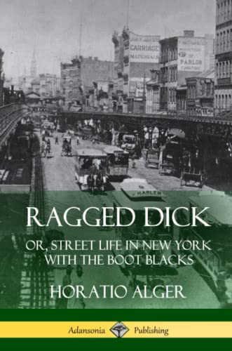 Beispielbild fr Ragged Dick: Or, Street Life in New York with the Boot Blacks zum Verkauf von Lucky's Textbooks